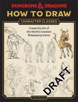 Okładka książki Dungeons & Dragons How to Draw Character Classes: Create the Art of the World's Greatest Roleplaying Game
