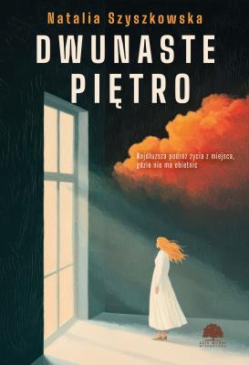 Dwunaste piętro. Autor: Szyszkowska Natalia. SmakLiter.pl Okładka książki Dwunaste piętro