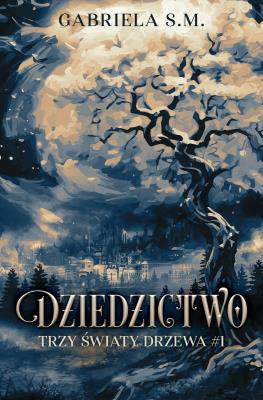 Okładka książki Dziedzictwo. Trzy Światy Drzewa. Tom 1
