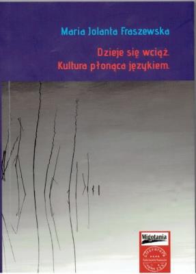 Okładka książki Dzieje się wciąż. Kultura płonąca językiem