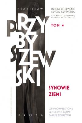 Okładka książki Dzieła literackie. Edycja krytyczna Tom 4 Synowie ziemi