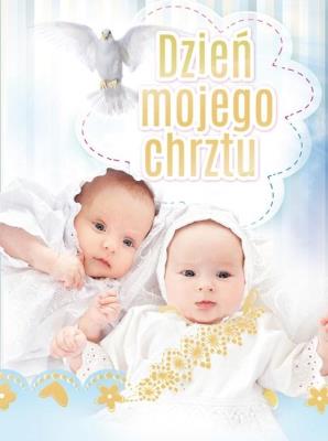 Dzień mojego chrztu. Pamiątka chrztu świętego. Autor:   Praca zbiorowa. SmakLiter.pl Okładka książki Dzień mojego chrztu. Pamiątka chrztu świętego