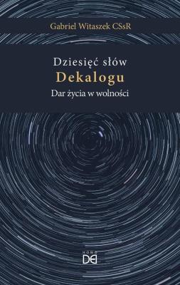 Okładka książki Dziesięć słów Dekalogu. Dar życia w wolności