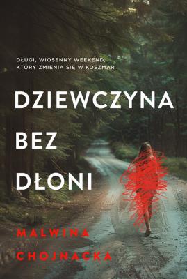 Dziewczyna bez dłoni. Autor: Malwina Chojnacka. SmakLiter.pl Okładka książki Dziewczyna bez dłoni