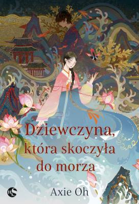 Dziewczyna, która skoczyła do morza. Mężczyzna z honorem. Tom 3. Autor: Oh Axie. SmakLiter.pl Okładka książki Dziewczyna, która skoczyła do morza. Mężczyzna z honorem. Tom 3