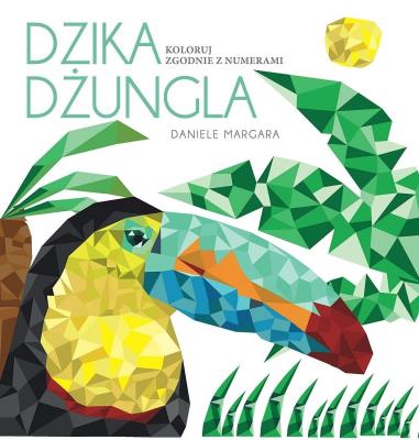 Dzika dżungla Koloruj zgodnie z numerami. Autor: Daniele Margara. SmakLiter.pl Okładka książki Dzika dżungla Koloruj zgodnie z numerami