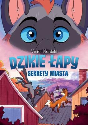 Okładka książki Dzikie łapy. Sekrety miasta. Tom 3