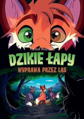 Okładka książki Dzikie łapy. Wyprawa przez las. Tom 2