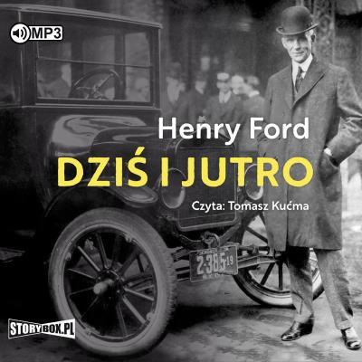 Dziś i jutro audiobook. Autor: Henry Ford. SmakLiter.pl Okładka książki Dziś i jutro audiobook