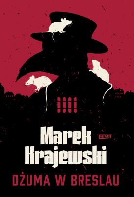 Dżuma w Breslau (2025). Autor: Marek Krajewski. SmakLiter.pl Okładka książki Dżuma w Breslau (2025)