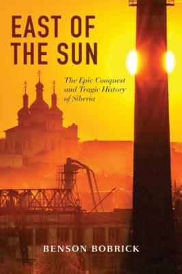 Okładka książki East of the Sun. The Epic Conquest and Tragic History of Siberia