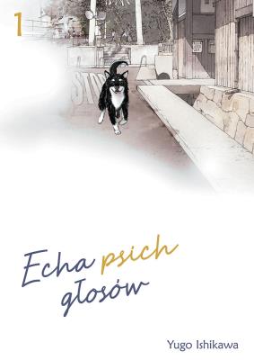 Echa psich głosów. Tom 1. Autor: Ishikawa Yugo. SmakLiter.pl Okładka książki Echa psich głosów. Tom 1