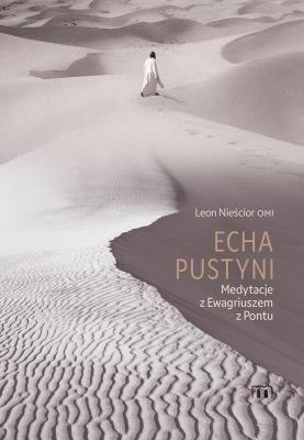 Echa pustyni.  Medytacje z Ewagriuszem z Pontu. Autor: Leon Nieścior. SmakLiter.pl Okładka książki Echa pustyni.  Medytacje z Ewagriuszem z Pontu