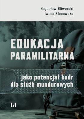 Okładka książki Edukacja paramilitarna jako potencjał kadr dla służb mundurowych