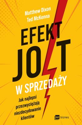 Efekt JOLT w sprzedaży. Autor: Dixon Matthew, McKenna Ted. SmakLiter.pl Okładka książki Efekt JOLT w sprzedaży