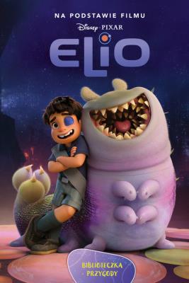 Elio. Biblioteczka przygody. Disney Pixar. Autor: Suzanne Francis. SmakLiter.pl Okładka książki Elio. Biblioteczka przygody. Disney Pixar