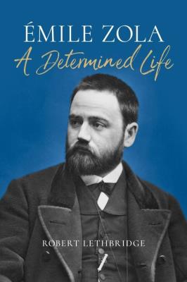 Emile Zola A Determined Life. Autor: Lethbridge Robert. SmakLiter.pl Okładka książki Emile Zola A Determined Life