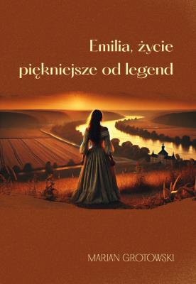 Okładka książki Emilia, życie piękniejsze od legend