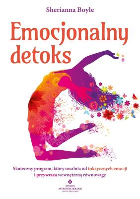 Okładka książki Emocjonalny detoks. Skuteczny program, który uwalnia od toksycznych emocji i przywraca wewnętrzną równowagę