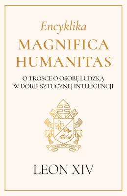 Okładka książki Encyklika Magnifica Humanitas. O trosce o osobę ludzką w dobie sztucznej inteligencji