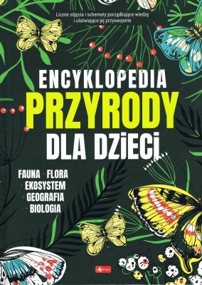 Encyklopedia przyrody dla dzieci. Autor: Opracowanie zbiorowe. SmakLiter.pl Okładka książki Encyklopedia przyrody dla dzieci