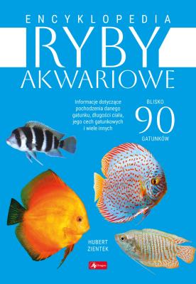 Encyklopedia ryby akwariowe. Autor: Zientek Hubert dr.. SmakLiter.pl Okładka książki Encyklopedia ryby akwariowe