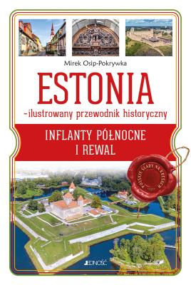 Okładka książki Estonia Ilustrowany przewodnik historyczny Inflanty Północne i Rewal