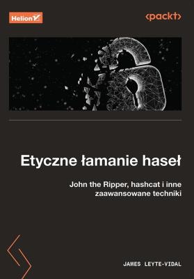 Okładka książki Etyczne łamanie haseł. John the Ripper, hashcat i inne zaawansowane techniki