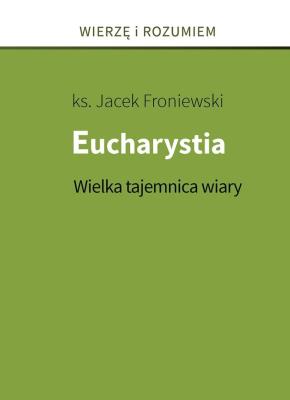 Okładka książki Eucharystia. Wielka tajemnica wiary