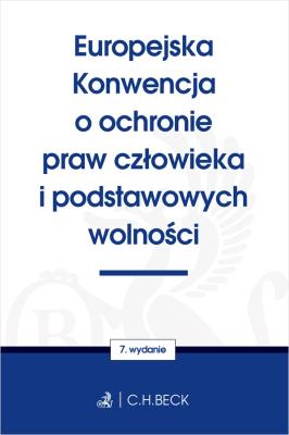 Europejska Konwencja o ochronie praw człowieka i podstawowych wolności wyd. 7. Autor: Opracowanie zbiorowe. SmakLiter.pl Okładka książki Europejska Konwencja o ochronie praw człowieka i podstawowych wolności wyd. 7