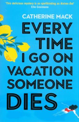 Every Time I Go on Vacation, Someone Dies. Autor: Mack Catherine. SmakLiter.pl Okładka książki Every Time I Go on Vacation, Someone Dies
