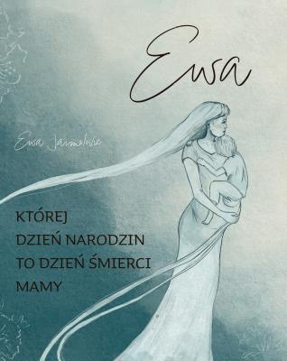 Ewa. Której dzień narodzin to dzień śmierci mamy. Autor: Ewa Jarmolovič. SmakLiter.pl Okładka książki Ewa. Której dzień narodzin to dzień śmierci mamy