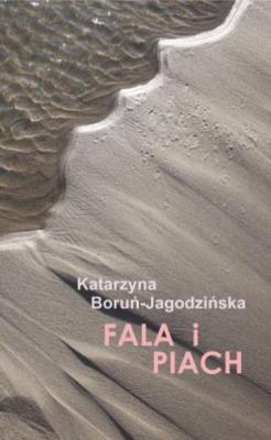 Fala i piach. Autor: Katarzyna Boruń Jagodzińska. SmakLiter.pl Okładka książki Fala i piach