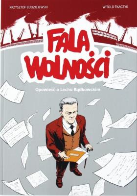 Okładka książki Fala Wolności. Opowieść o Lechu Bądkowskim
