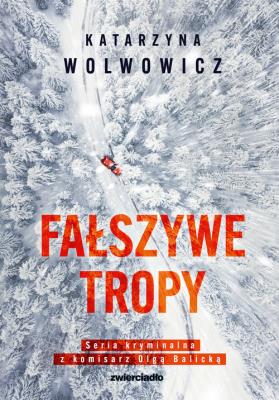 Fałszywe tropy. Autor: Katarzyna Wolwowicz. SmakLiter.pl Okładka książki Fałszywe tropy