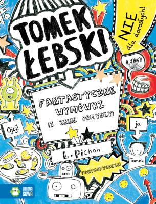 Okładka książki Fantastyczne wymówki (i inne pomysły). Tomek Łebski
