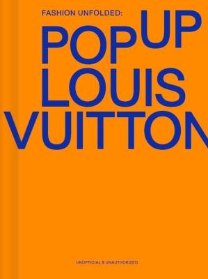 Opakowanie Fashion Unfolded: Pop-Up Louis Vuitton