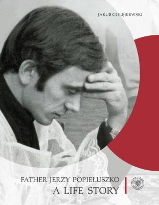 Father Jerzy Popiełuszko. Autor: Gołębiewski Jakub. SmakLiter.pl Okładka książki Father Jerzy Popiełuszko