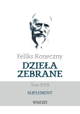 Okładka książki Feliks Koneczny. Dzieła zebrane T.17