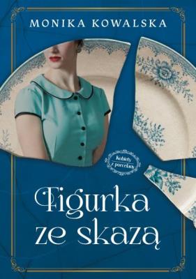 Okładka książki Figurka ze skazą. Kobiety z Porcelany. Tom 1