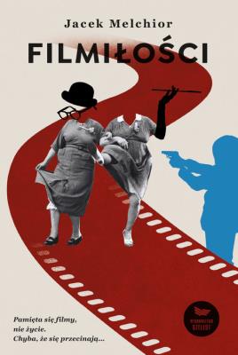 Filmiłości. Autor: Jacek Melchior. SmakLiter.pl Okładka książki Filmiłości