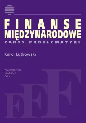 Finanse międzynarodowe. Autor: Lutkowski Karol. SmakLiter.pl Okładka książki Finanse międzynarodowe
