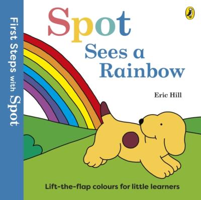 Okładka książki First Steps with Spot. Spot Sees a Rainbow