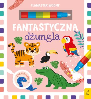 Flamaster wodny Fantastyczna dżungla. Autor: Małgorzata Korbiel. SmakLiter.pl Okładka książki Flamaster wodny Fantastyczna dżungla