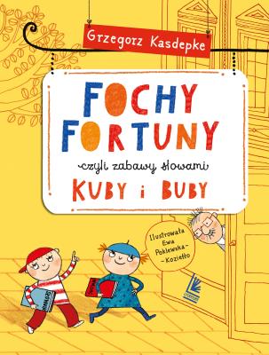 Fochy Fortuny czyli niezwykły słownik Kuby i Buby. Autor: Grzegorz Kasdepke. SmakLiter.pl Okładka książki Fochy Fortuny czyli niezwykły słownik Kuby i Buby