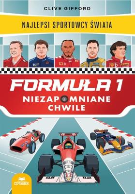 Okładka książki Formuła 1. Niezapomniane chwile. Najlepsi sportowcy świata