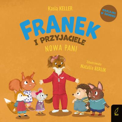 Franek i przyjaciele. Nowa Pani. Jeżyk Franek. Autor: Keller Katarzyna. SmakLiter.pl Okładka książki Franek i przyjaciele. Nowa Pani. Jeżyk Franek