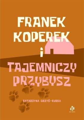 Franek Koperek i tajemniczy przybysz. Autor: Grzyś-Kurka Katrzyna. SmakLiter.pl Okładka książki Franek Koperek i tajemniczy przybysz