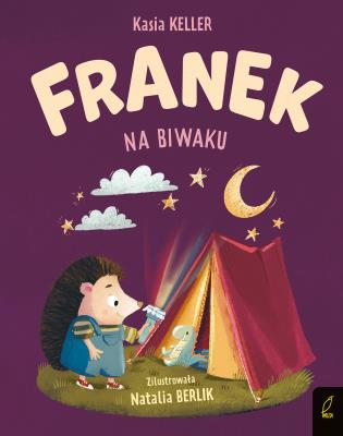 Franek na biwaku. Jeżyk Franek. Autor: Keller Katarzyna. SmakLiter.pl Okładka książki Franek na biwaku. Jeżyk Franek