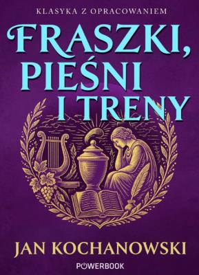 Okładka książki Fraszki, Pieśni i Treny. Klasyka z opracowaniem
